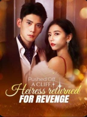 Pushed Off a Cliff, Heiress Returned for Revenge