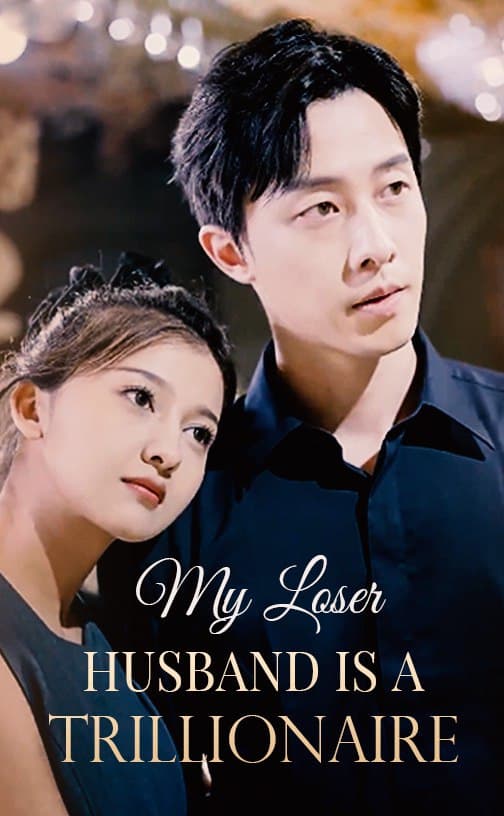 My Loser Husband is a Trillionaire