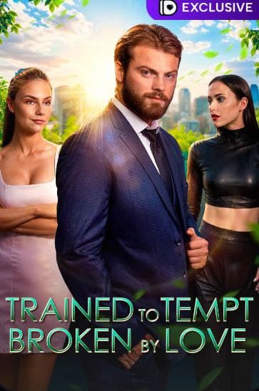 Trained to Tempt. Broken by Love
