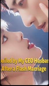 Spoiled by My CEO Husband after a Flash Marriage