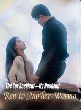 The Car Accident- My Husband Ran to Another Woman