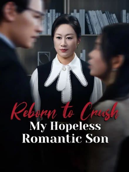 Reborn To Crush My Hopeless Romantic Son