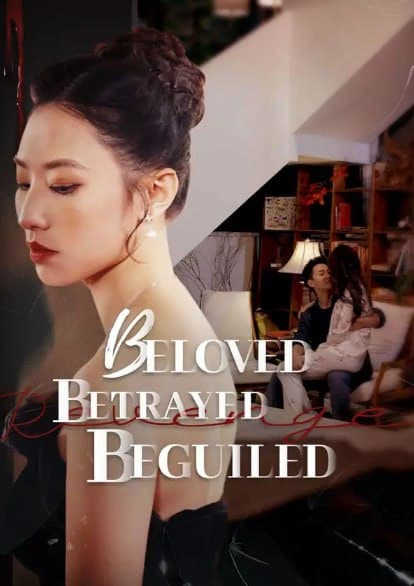 Beloved Betrayed Beguiled