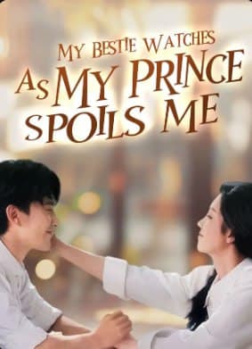 My Bestie Watches as My Prince Spoils