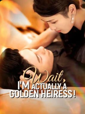 Wait I'm Actually A Golden Heiress