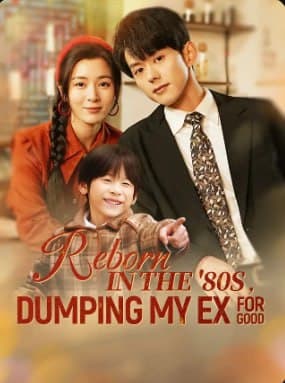 Reborn in the 80's Dumping My Ex For Good