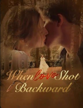 When Love Shot Backward