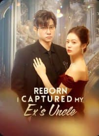 Reborn, I Captured My Ex's Uncle