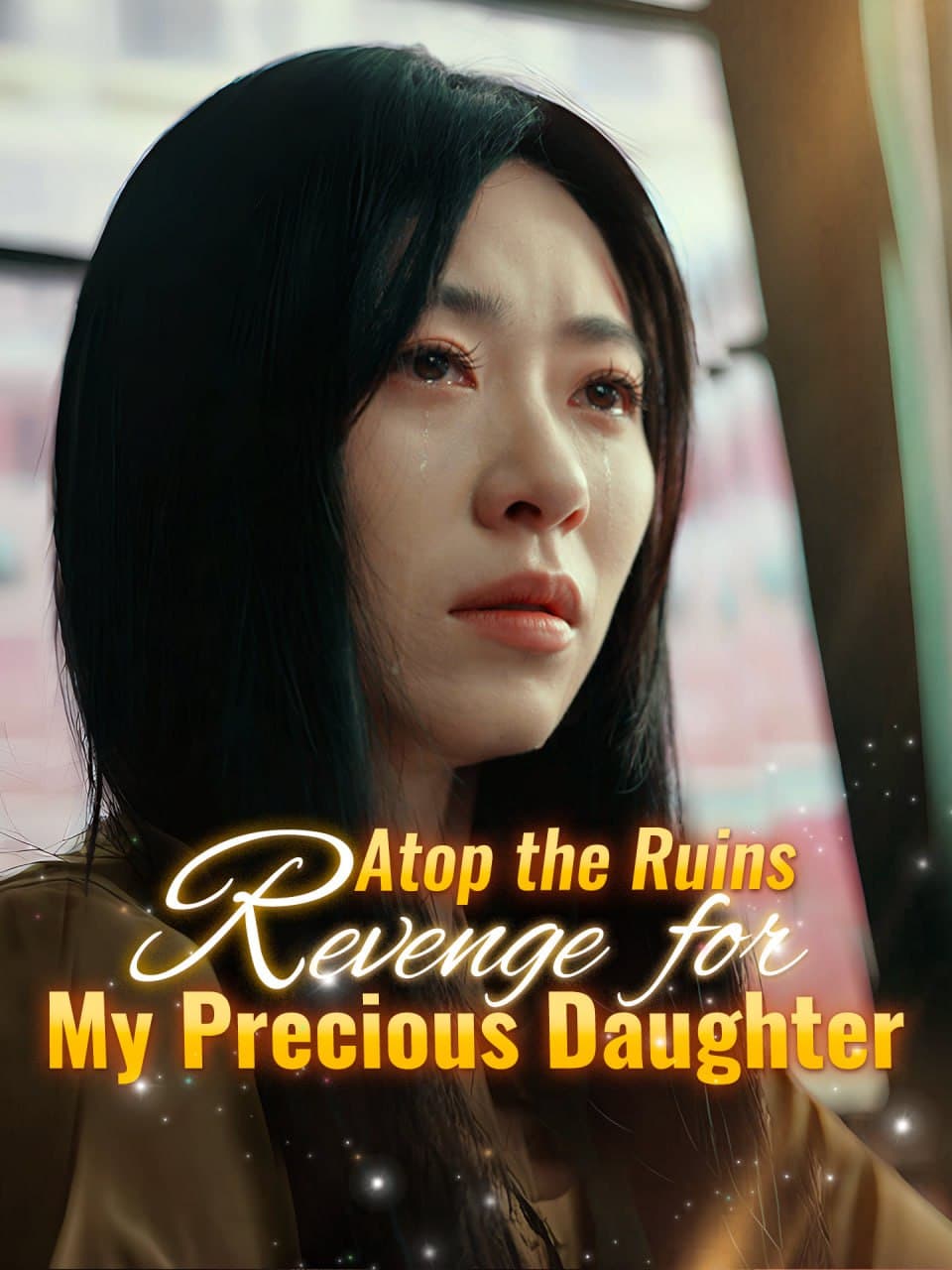 Atop the Ruins: Revenge for My Precious Daughter