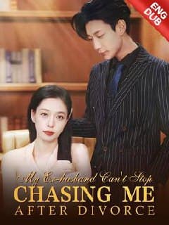 My Ex Husband Can't Stop Chasing Me After Divorce