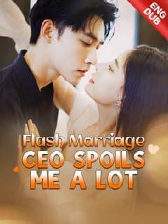 Flash Marriage CEO Spoils Me a Lot