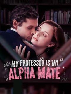 My Professor is My Alpha Mate