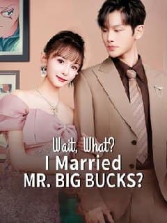 Wait, What I Married Mr. Big Bucks?