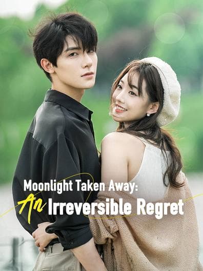 Moonlight Taken Away: An Irreversible Regret