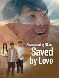 Abandoned By Blood Save By Love