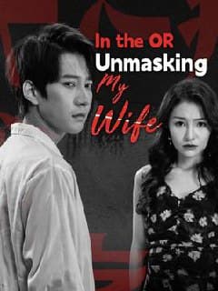 In The OR Unmasking My Wife