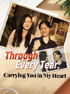 Through Every Tear Carrying You In My Heart