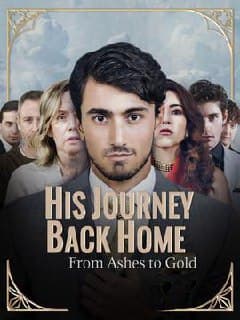 His Journey Back Home From Ashes to Gold