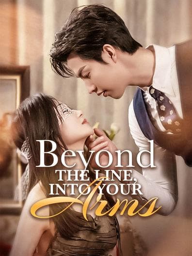Beyond the Line Into Your Arms