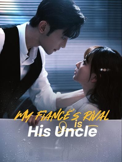 My Fiance's Rival is His Uncle