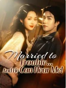Married to Trouble and He Can Hear Me!