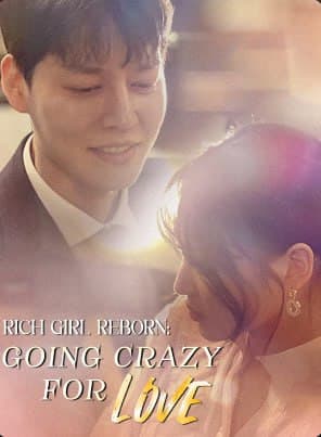 Rich Girl Reborn: Going Crazy for Love