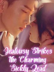 Jealousy Strikes the Charming Sickly Lead
