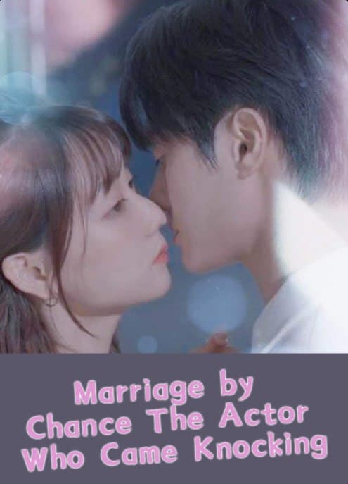 Marriage by Chance: The Actor Who Came Knocking