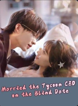 Married the Tycoon CEO on the Blind Date