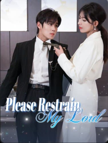 Please, Restrain My Lord