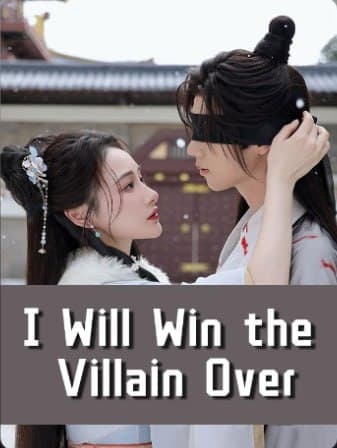 I Will Win the Villain Over
