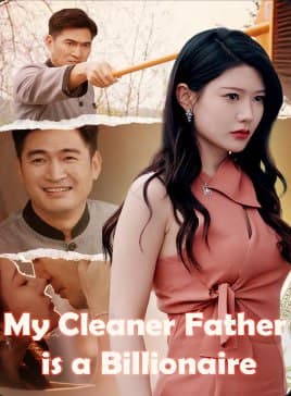 My Cleaner Father is a Billionaire