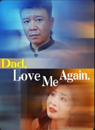 Dad, Love Me Again