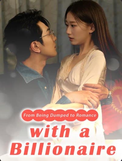 From Being Dump to Romance with a Billionaire