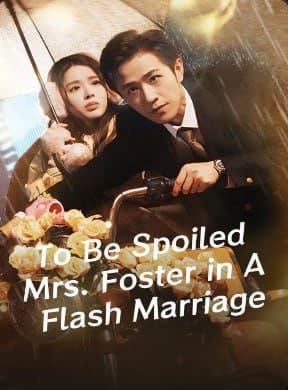 To Be Spoiled Mrs. Foster in a Flash Marriage
