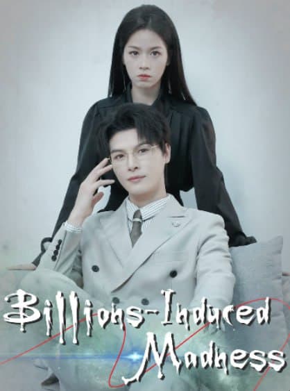 Billions-Induced Madness