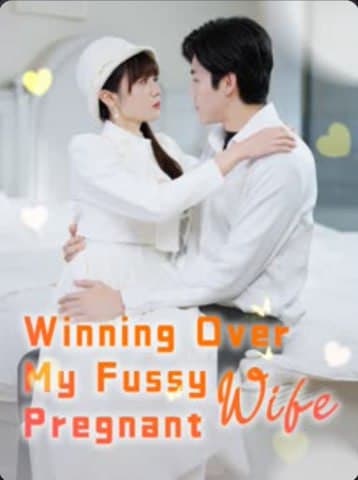 Winning Over My Fussy Pregnant Wife