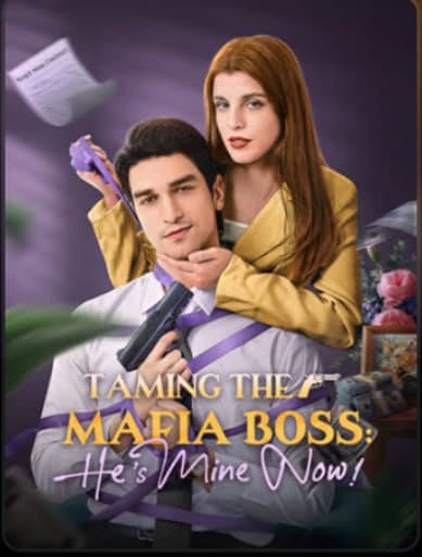 Taming the Mafia Boss: He's Mine Now