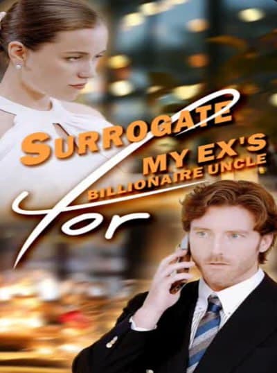 Surrogate For My Ex's Billionaire Uncle