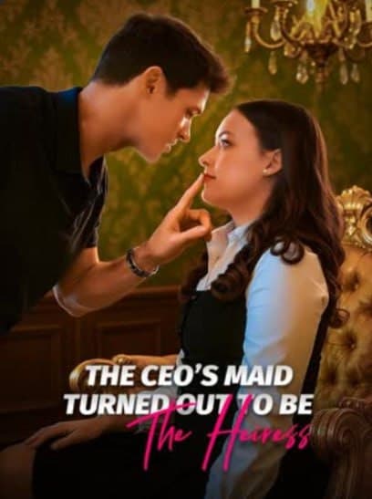 The CEO's Maid Turned Out to be the Heiress