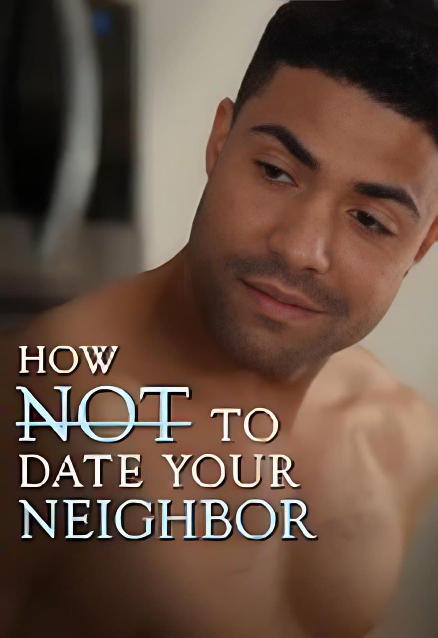How Not To Date Your Neighbor