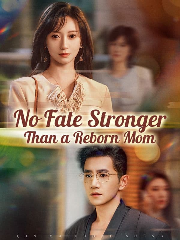 No Fate Stronger than A Reborn Mom / Mom's Back to Fix the Mess