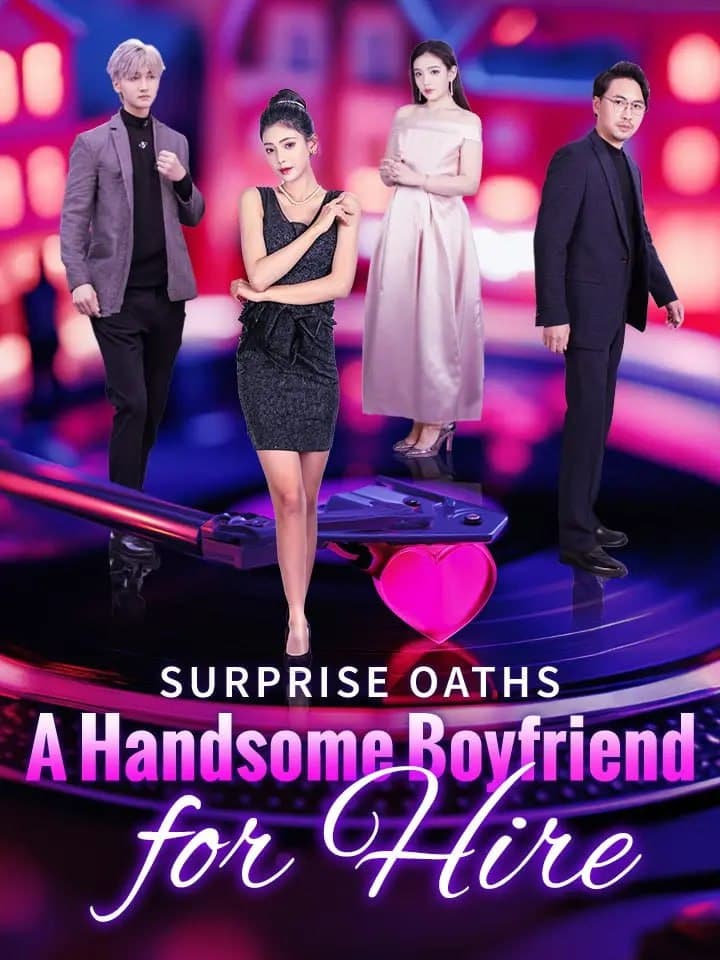 Surprise Oaths Handsome Boyfriend For Hire(Completed)