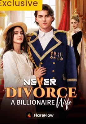 Never Divorce a Billionaire Wife