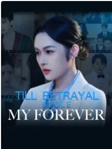 Till Betrayal Stole My Forever