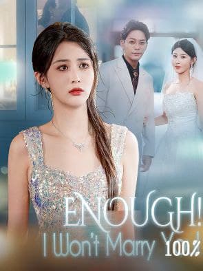 Enough! I Won't Marry You!