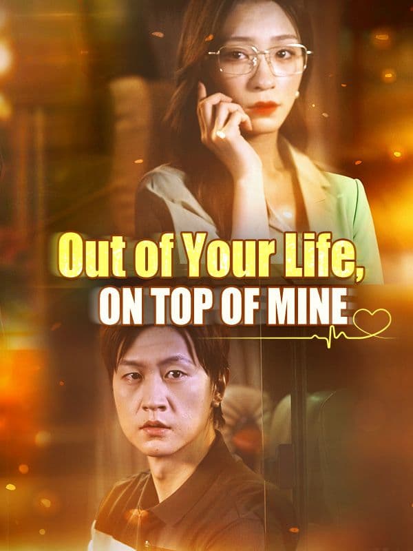 Out of Your Life, On Top of Mine