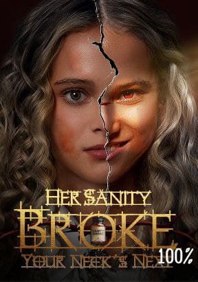 Her Sanity Broke, Your Neck's Next