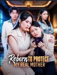 Reborn to Protect My Real Mother