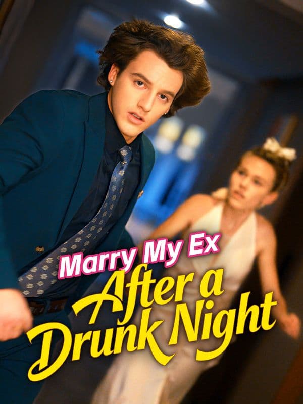Marry My Ex After A Drunk Night